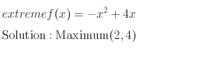 The extreme f(x)=-x^2+4x is Maximum(2,4)